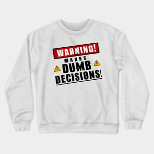 Warning! Makes dumb decisions proceed with caution funny back print Crewneck Sweatshirt